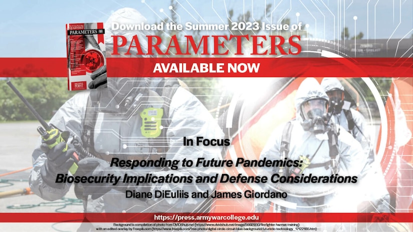 Responding to Future Pandemics: Biosecurity Implications and Defense Considerations
Diane DiEuliis and James Giordano
US Army War College, Strategic Studies Institute, US Army War College Press