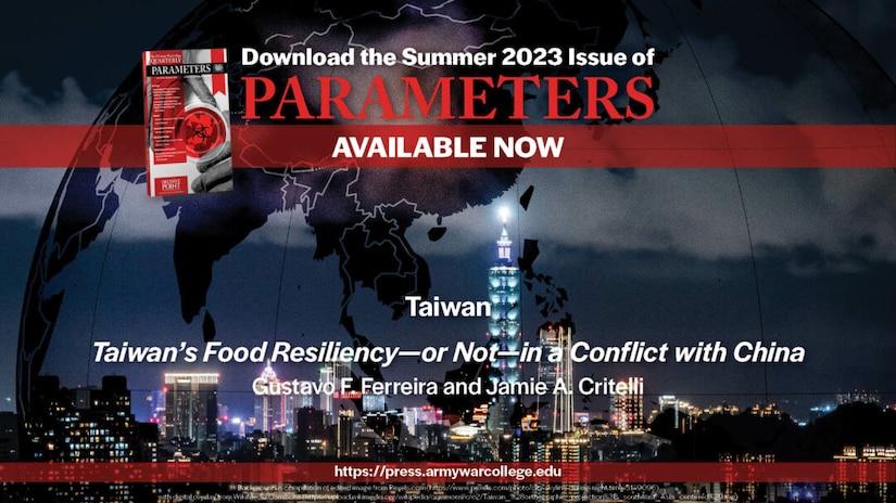 Taiwan’s Food Resiliency—or Not—in a Conflict with China
Gustavo F. Ferreira and Jamie A. Critelli
US Army War College, Strategic Studies Institute, US Army War College Press