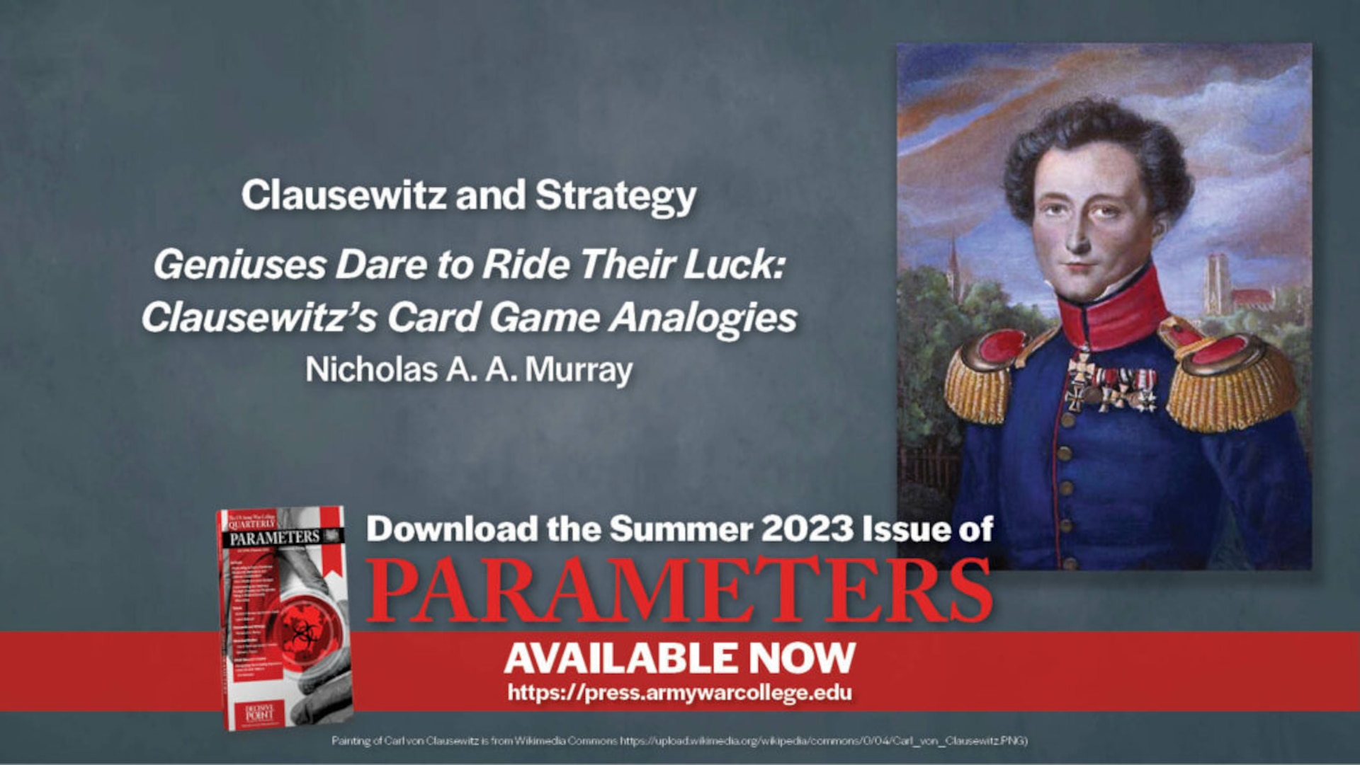 Geniuses Dare to Ride Their Luck: Clausewitz’s Card Game Analogies
Nicholas A. A. Murray
US Army War College, Strategic Studies Institute, US Army War College Press