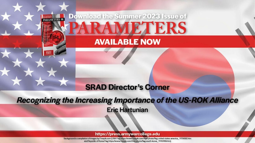 Recognizing the Increasing Importance of the US-ROK Alliance
Eric Hartunian
US Army War College, Strategic Studies Institute, US Army War College Press