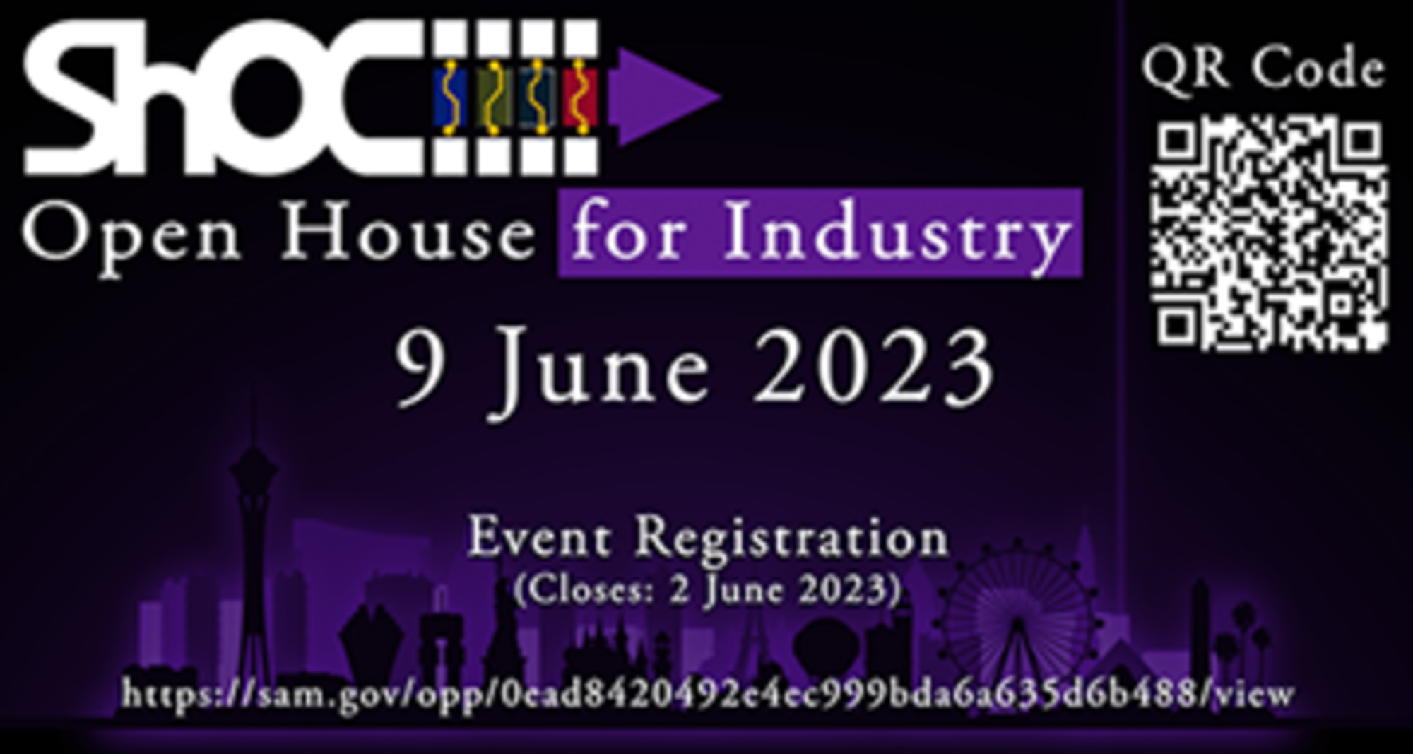 graphic with ShOC Open House for Industry event on 9 June 2023, event registration closes 2 June 2023.  A link to register is https://sam.gov/opp/0ead8420492e4ec999bda6a635d6b488/view and linked through a QR code also  The graphic background is dark with light purple highlighting a silhouetted city outline