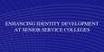 Cover for Enhancing Identity Development at Senior Service Colleges