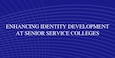 Cover for Enhancing Identity Development at Senior Service Colleges