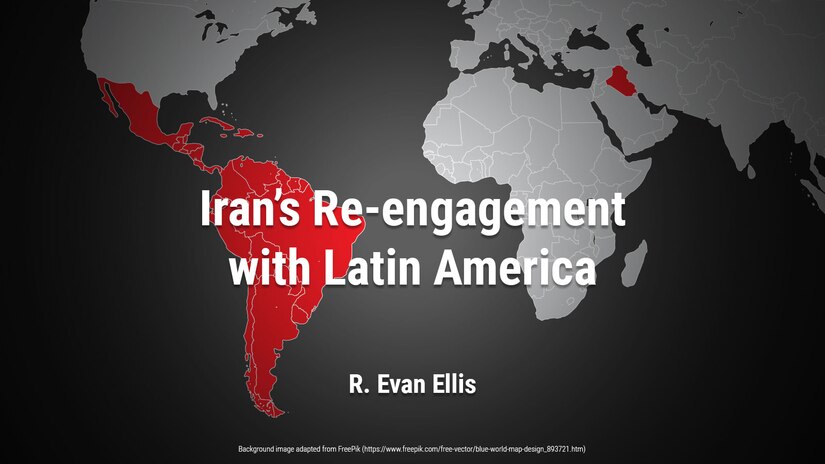 Iran’ Re-engagement with Latin America
by R. Evan Ellis 
https://revistas.ceeep.mil.pe/index.php/seguridad-y-poder-terrestre/article/view/43/81