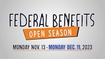 Some TRICARE beneficiaries may be eligible for the Federal Employees Dental and Vision Insurance Program, or FEDVIP. This program is managed by the Office of Personnel Management. If you're eligible, you can enroll in or change your dental and vision coverage during Federal Benefits Open Season.

Federal Benefits Open Season is from Nov. 13 – Dec. 11, 2023. Note that this open season is one day shorter than TRICARE Open Season.

Learn more at www.tricare.mil/OpenSeason and benefeds.com.