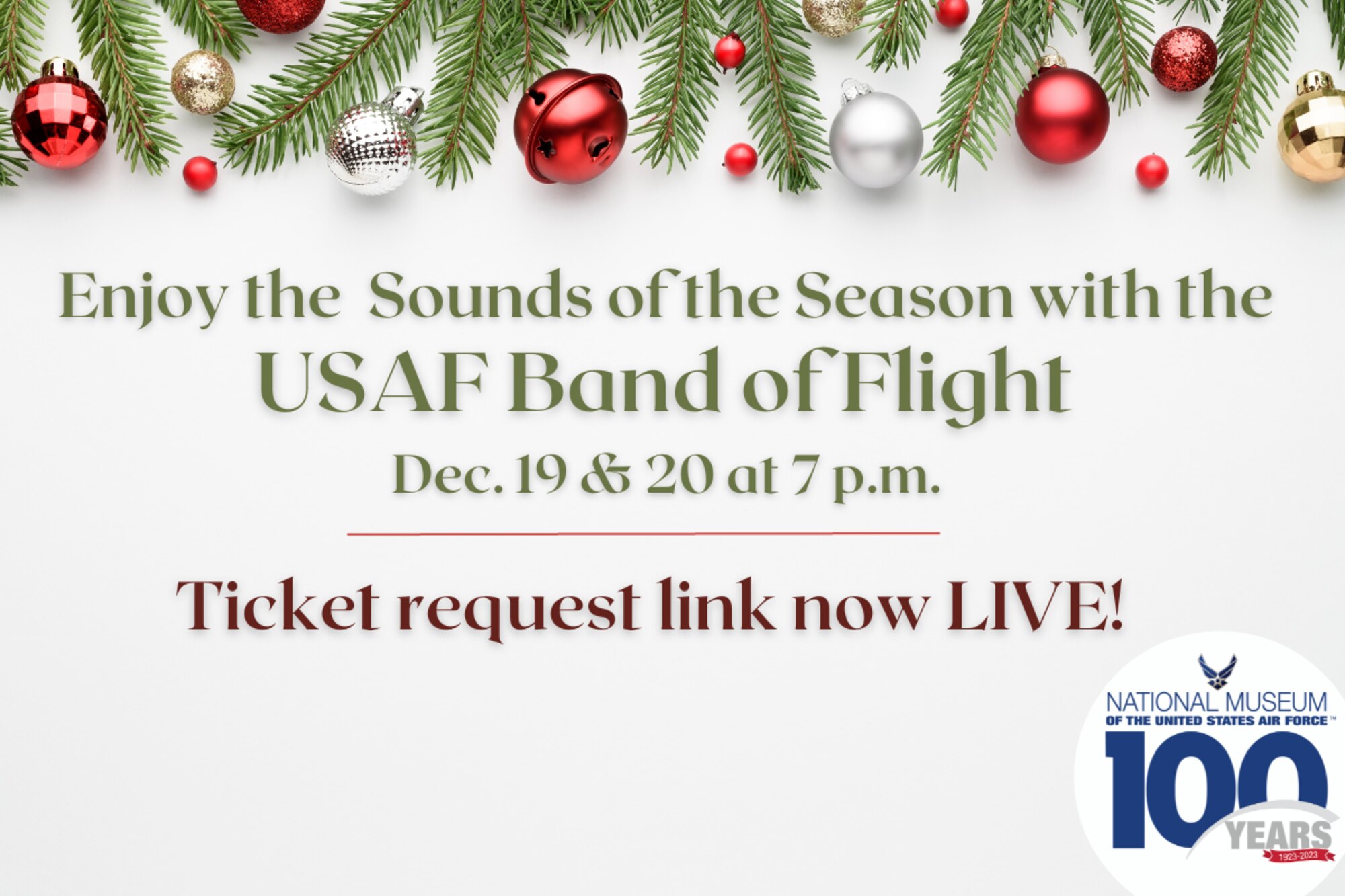 Enjoy the Sounds of the Season with the USAF Band of Flight in green letters. Dec. 19 and 20th at 7 p.m.. Concert is free but does require advanced ticketing. Red, silver and gold ornaments hanging from green garland.