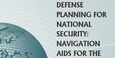 Cover for Defense Planning for National Security: Navigation Aids for the Mystery Tour