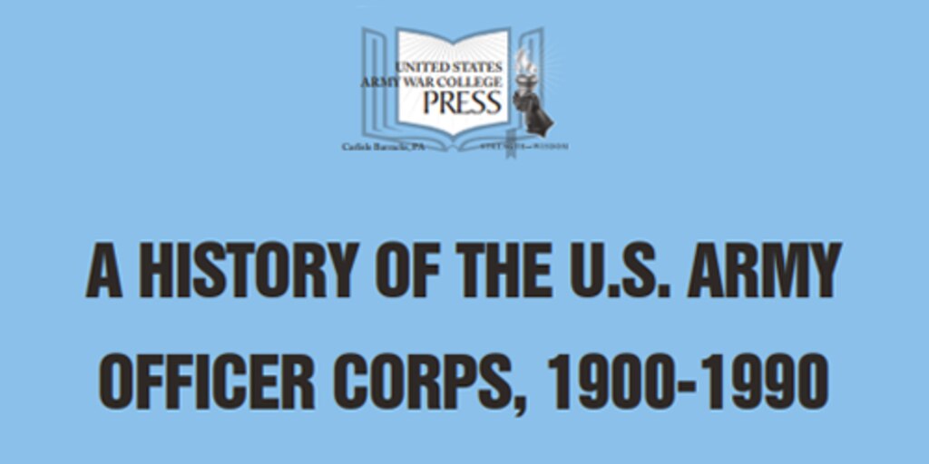 Cover for A History of the U.S. Army Officer Corps, 1900-1990