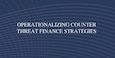 Cover for Operationalizing Counter Threat Finance Strategies