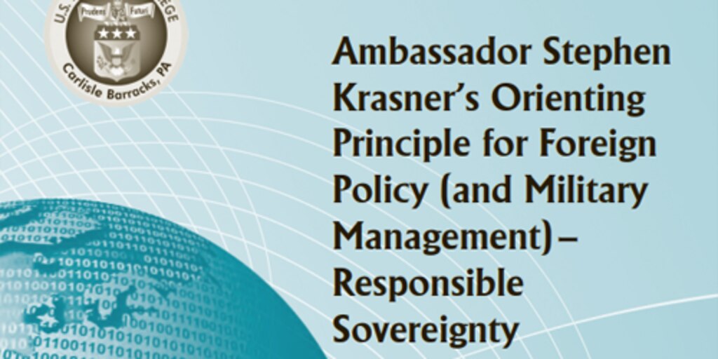 Cover for Ambassador Stephen Krasner's Orienting Principle for Foreign Policy (and Military Management)—Responsible Sovereignty