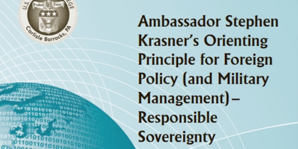 Cover for Ambassador Stephen Krasner's Orienting Principle for Foreign Policy (and Military Management)—Responsible Sovereignty