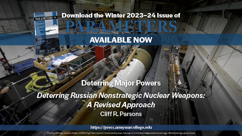 The US Army War College Quarterly Parameters - Winter 2023-24 | Deterring Russian Nonstrategic Nuclear Weapons: A Revised Approach | by Cliff R. Parsons
A change in deterrence thought and strategy is necessary to avoid nuclear escalation in armed conflict with Russia. Traditional threat based deterrence strategies will not be successful, and a new strategy must address the conditions that might cause Russian leadership to employ nuclear weapons. An examination of the Able Archer 83 exercise using an original framework highlights the ways Russian interests and US actions interact to generate misperception and inhibited deterrence. The US military must execute extremely restrained, deliberate, and empathetic operations that pursue minimalist military objectives to achieve the political goal. 
Keywords: deterrence, nuclear, misperception, Russia, multidomain operations