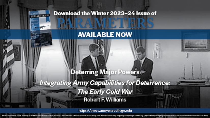 The US Army War College Quarterly Parameters - Winter 2023-24 | Integrating Army Capabilities into Deterrence: The Early Cold War | by Robert F. Williams 

The strategy of integrated deterrence is a repackaged version of Cold War strategies. The integration of assets to deter adversaries was part of both the Eisenhower and Kennedy administrations' overarching strategies that forced the military services to change their operating concepts, capabilities, and doctrine simultaneously. The US Army is an example of how national strategy forces organizational changes. This article assesses how the Eisenhower and Kennedy administrations forced institutional change while considering the significance of integrating deterrence. These examples will assist US military and policy practitioners with adapting their organizations to existing national defense strategies. 

Keywords: integrated deterrence, strategy, Cold War, flexible response, New Look
