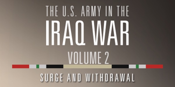 Cover for The U.S. Army in the Iraq War — Volume 2: Surge and Withdrawal, 2007-2011