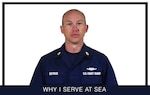 A photo of Petty Officer 1st Class Benjamin Davis in uniform in front of a plain white background. The words "why I serve at sea" appear in white text at the bottom of the photo.