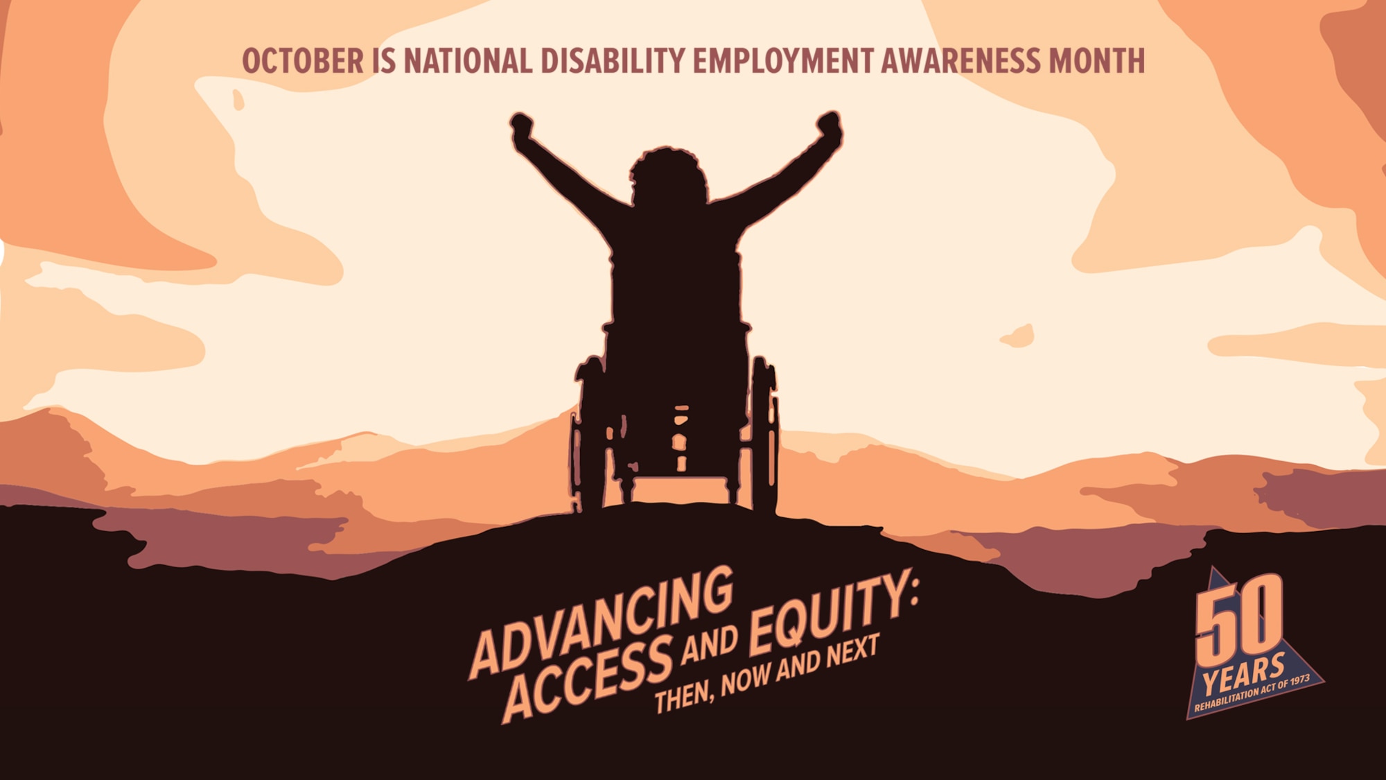 A person in a wheelchair raises their hands in celebration. The graphic reads ‘October is National Disability Employment Awareness Month’ and includes the observance month theme, ‘Advancing Access and Equity: Then, Now and Next.’ The emblem on the graphic reads ‘50 Years Rehabilitation Act of 1973.