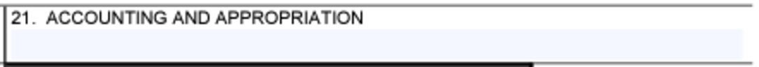 Box 21 of the Solicitation, Offer, and Award Form (SF33) for Accounting and Appropriation data.