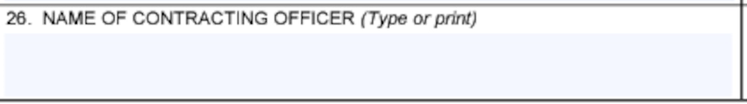 Box 26 of the Solicitation, Offer, and Award Form (SF33) for Name of Contracting Officer.