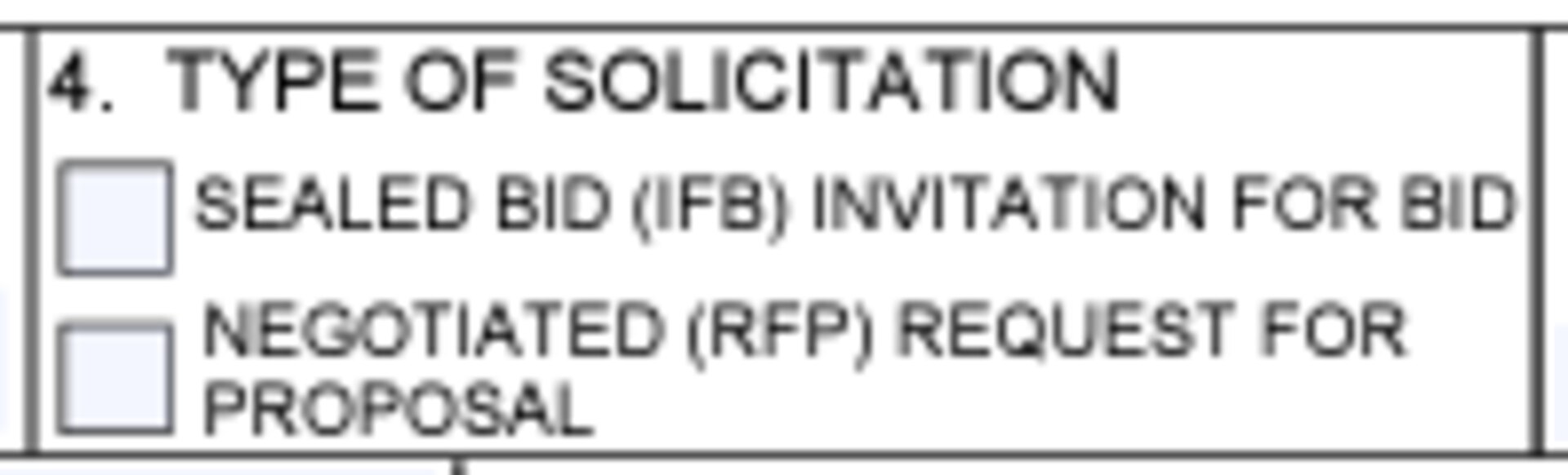 Box 4 of the Solicitation, Offer, and Award Form (SF33) for Type of Solicitation checked either Sealed Bid (IFB) Invitation for Bid or Negotiated (RFP) Request for Proposal.