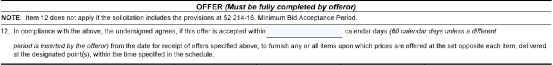 Box 12 of the Solicitation, Offer, and Award Form (SF33) for "In Compliance with Above, the Undersigned Agrees, if this Offer is Accepted Within __ Calendar Days" field. See adjacent text or context for equivalent information of image.