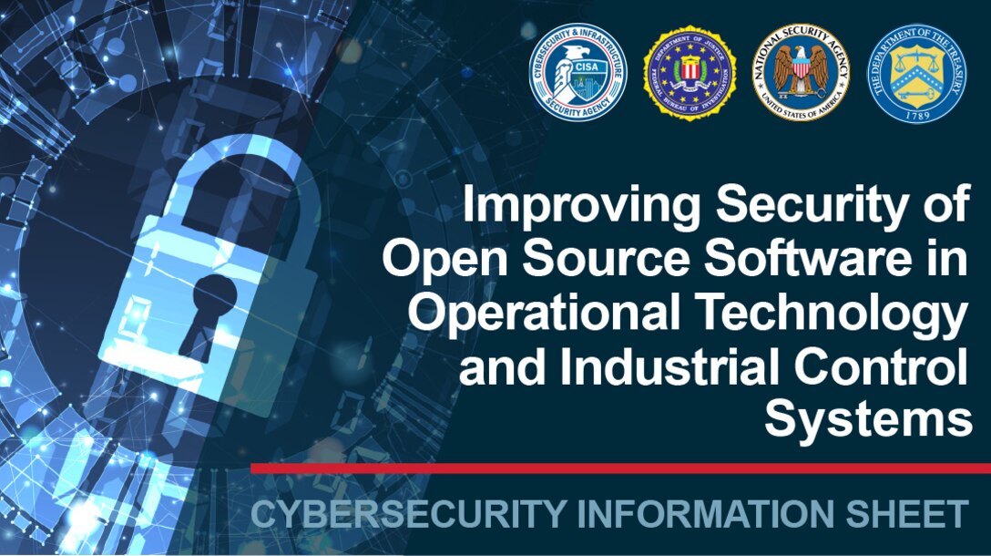 Improving Security of Open Source Software in Operational Technology and Industrial Control Systems. Cybersecurity Information Sheet.