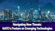 Header for Navigating New Threats: NATO’s Posture on Emerging Technologies