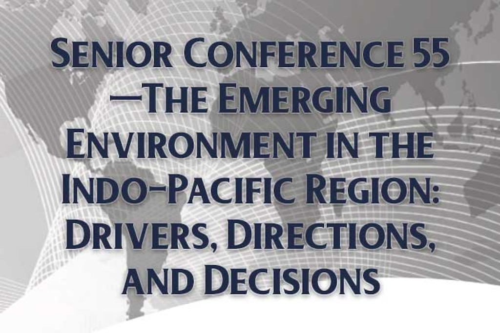 Cover for Senior Conference 55—The Emerging Environment in the Indo-Pacific Region: Drivers, Directions, and Decisions