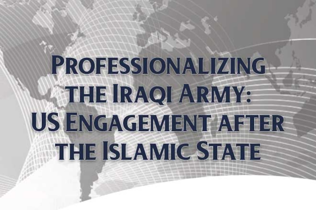 Cover for Professionalizing the Iraqi Army: US Engagement after the Islamic State
