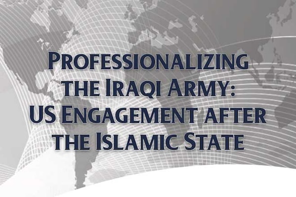 Cover for Professionalizing the Iraqi Army: US Engagement after the Islamic State