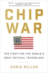 Chip War: The Fight for the World’s Most Critical Technology