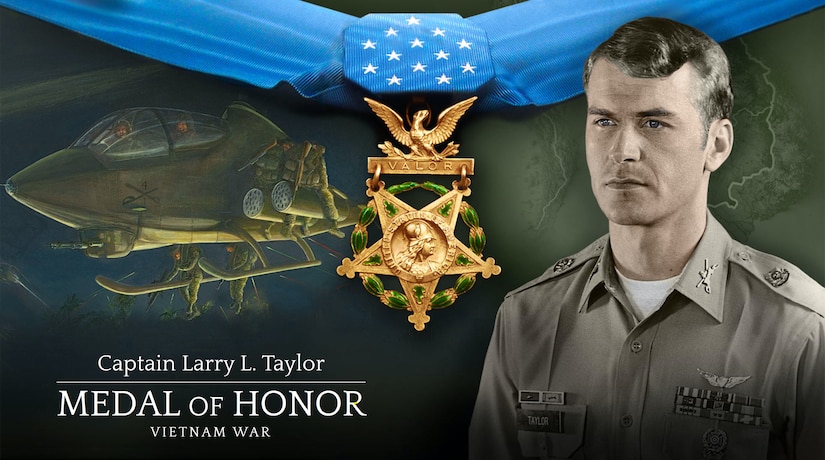 WASHINGTON — Former U.S. Army Capt. Larry L. Taylor, a native of Chattanooga, Tennessee, will receive the Medal of Honor at the White House on Tuesday, Sept. 5, 2023, for his heroic actions and conspicuous gallantry while serving as a helicopter pilot with Troop D (Air), 1st Squadron, 4th Cavalry, 1st Infantry Division, during the Vietnam War in 1968. . .