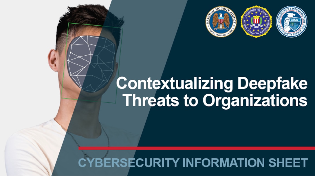 Contextualizing Deepfake Threats to Organizations. Cybersecurity Information Sheet.