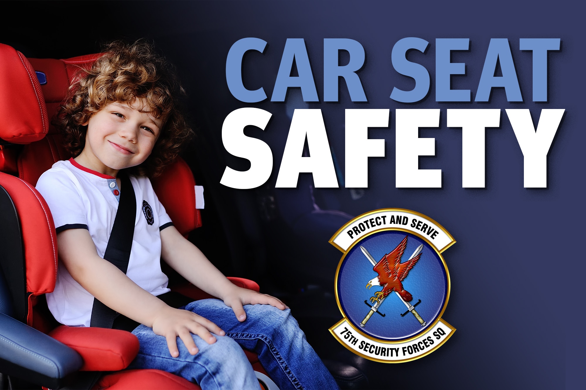 A young boy sitting in a red child car seat, the 75th Security Forces Squadron emblem, and text that reads car seat safety.