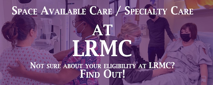 Landstuhl Regional Medical Center's primary mission is to support Active Duty Service Members by providing them high-quality, compassionate and safe patient care. If the commander authorizes, care will be available to non-TRICARE beneficiaries on a space-available basis.

Landstuhl Regional Medical Center provides various resources for space-available care to Retirees, DOD Civilians, DODEA staff, DOD Contractors, and their family members.
*Please note: These are space-available resources which may not always be available to all patients, depending on staffing and current operations.