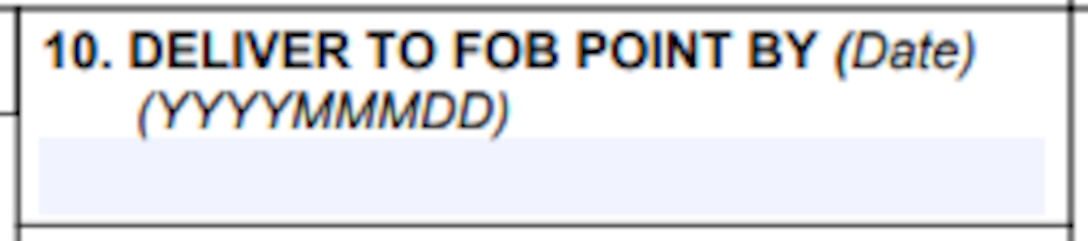 Box 10 of the Order for Supplies or Services (DD1155 Form) for Deliver to FOB Point By Date in the format of YYYYMMMDD