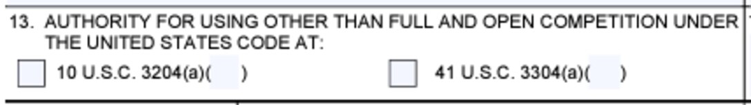 Box 13 of the Award/Contract (SF26 Form) for Authority for Using Other than Full and Open Competition Under the United States Code at either 10 U.S.C. 3204(a)() and/or 41 U.S.C. 3304(a)()