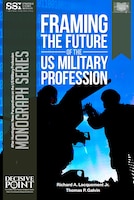 Cover for the monograph "Framing the Future of the US Military Profession"