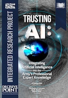Cover for the monograph "Trusting AI: Integrating Artificial Intelligence into the Army's Professional Expert Knowledge"