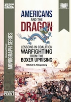 Cover for the monograph "Americans and the Dragon: Lessons in Coalition Warfighting from the Boxer Uprising"