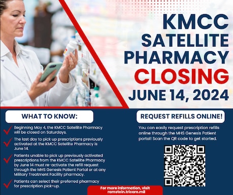 Kaiserslautern Military Community Clinic Satellite Pharmacy will be closing on June 14, 2024.What to know: Beginning May 4, the KMCC Satellite Pharmacy will be closed on Saturdays. The last day to pick up prescriptions previously activated at the KMCC Satellite Pharmacy is June 14. Patients unable to pick up previously activated prescriptions from the KMCC Satellite Pharmacy by June 14 must re-activate the refill request through the MHS Gensis Patient Portal or at any Military Treatment Facility pharmacy. Patients can select their preferred pharmacy for prescription pick-up.  
Request refills online! You can easily request prescription refills online through the MHS Genesis Patient Portal! For more information, visit ramstein.tricare.mil.