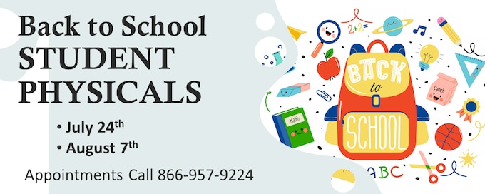 Back to school student physicals are July 24 and August 7.