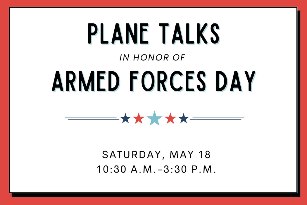 Plane Talks in Honor of Armed Forces Day, May 18 from 10:30 a.m. - 3:30 pm.
On a white background with a red box around it. Blue and red stars decorate the page.