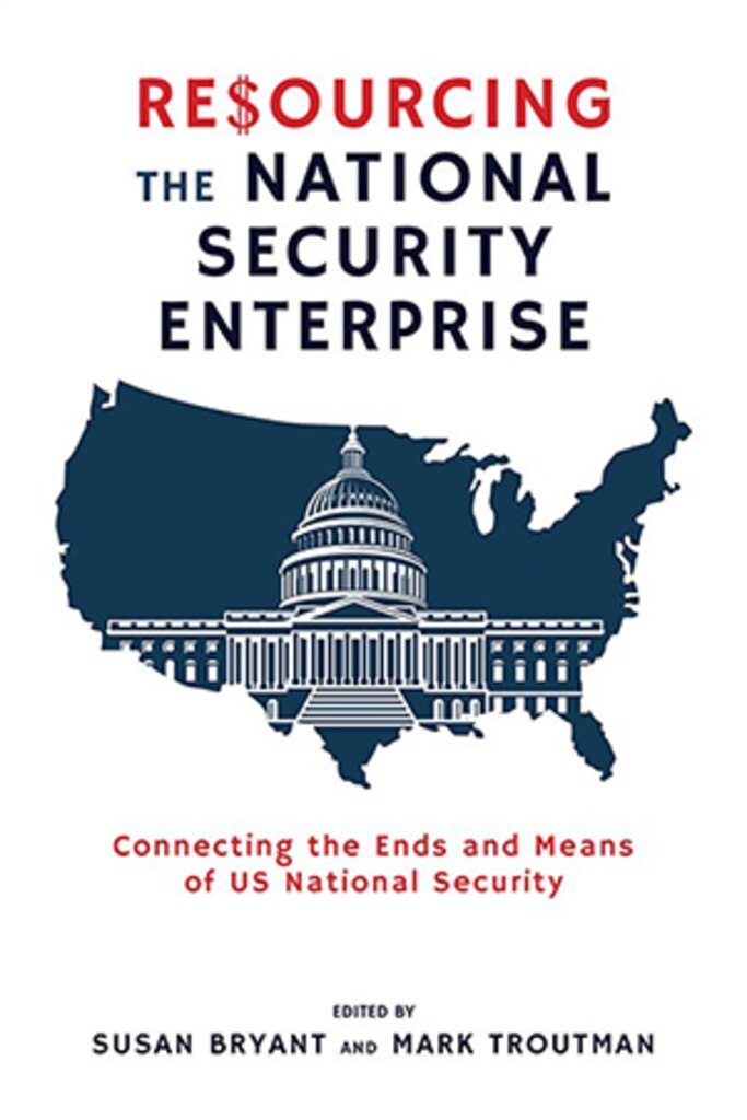 Book Review: Resourcing the National Security Enterprise: Connecting the Ways and Means of US National Security
