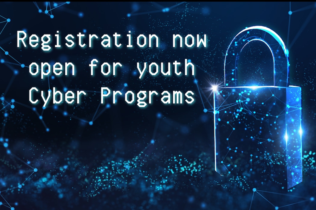 Registration now open for youth cyber programs. Background has a blue and black mottled appearance as if in space with a graphic cyber lock.