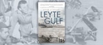Leyte Gulf: A New History of the World’s Largest Sea Battle
By Mark E. Stille. Osprey Publishing, Oxford, UK. 2023. 320 pp.