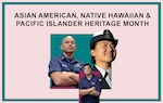 A subdued background with the words "Asian American, Native Hawaiian & Pacific Islander Heritage Month" in bold black across the top. Then there are photos of three different coast guard members fitting the description from above superimposed on the graphic.
