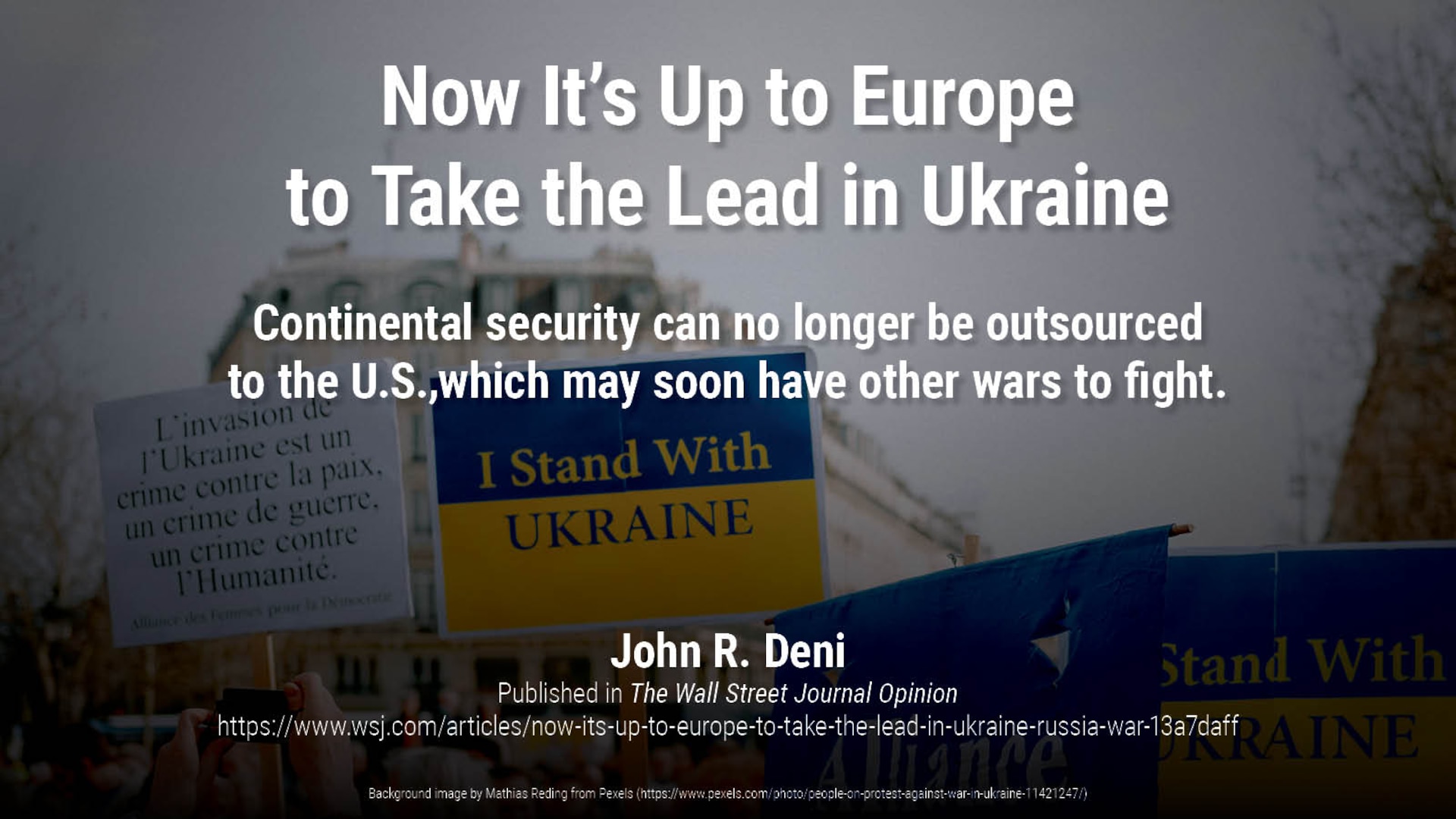 Continental security can no longer be outsourced to the U.S., which may soon have other wars to fight.
By John R. Deni and Lisa A. Aronsson