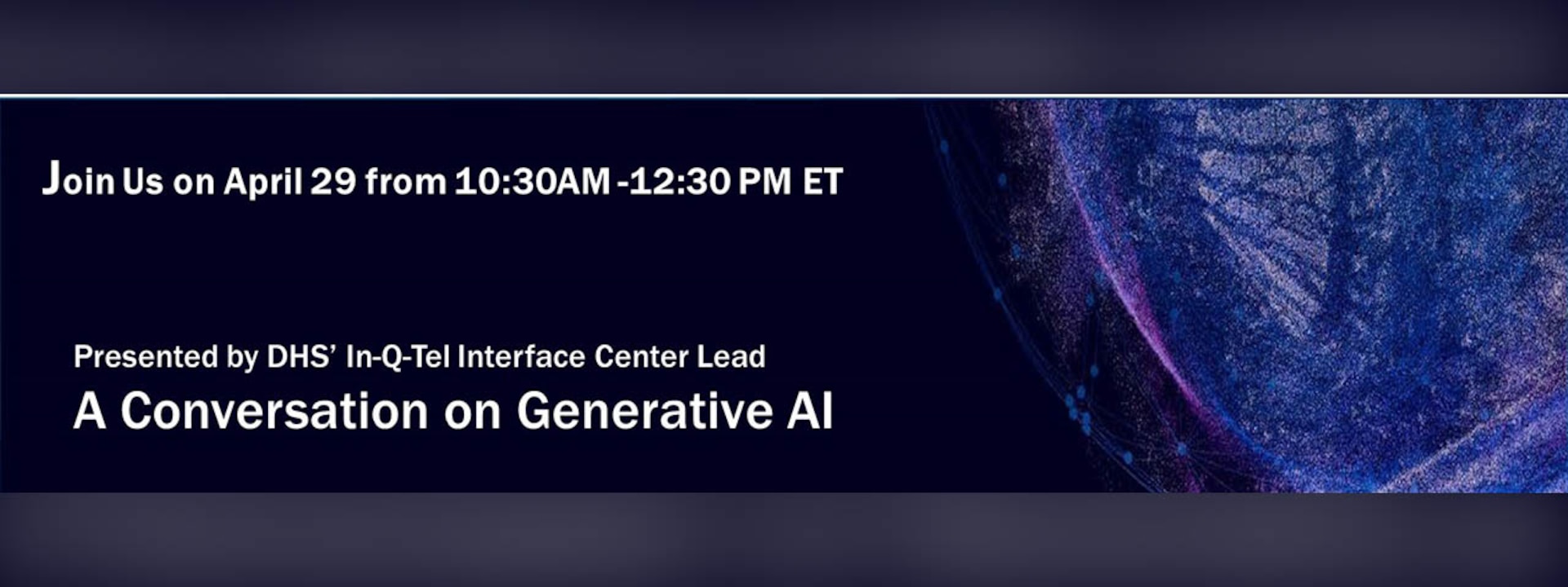 On April 29, from 10:30 a.m. - 12:30 p.m. ET, you're invited to join the discussion about generative AI. 