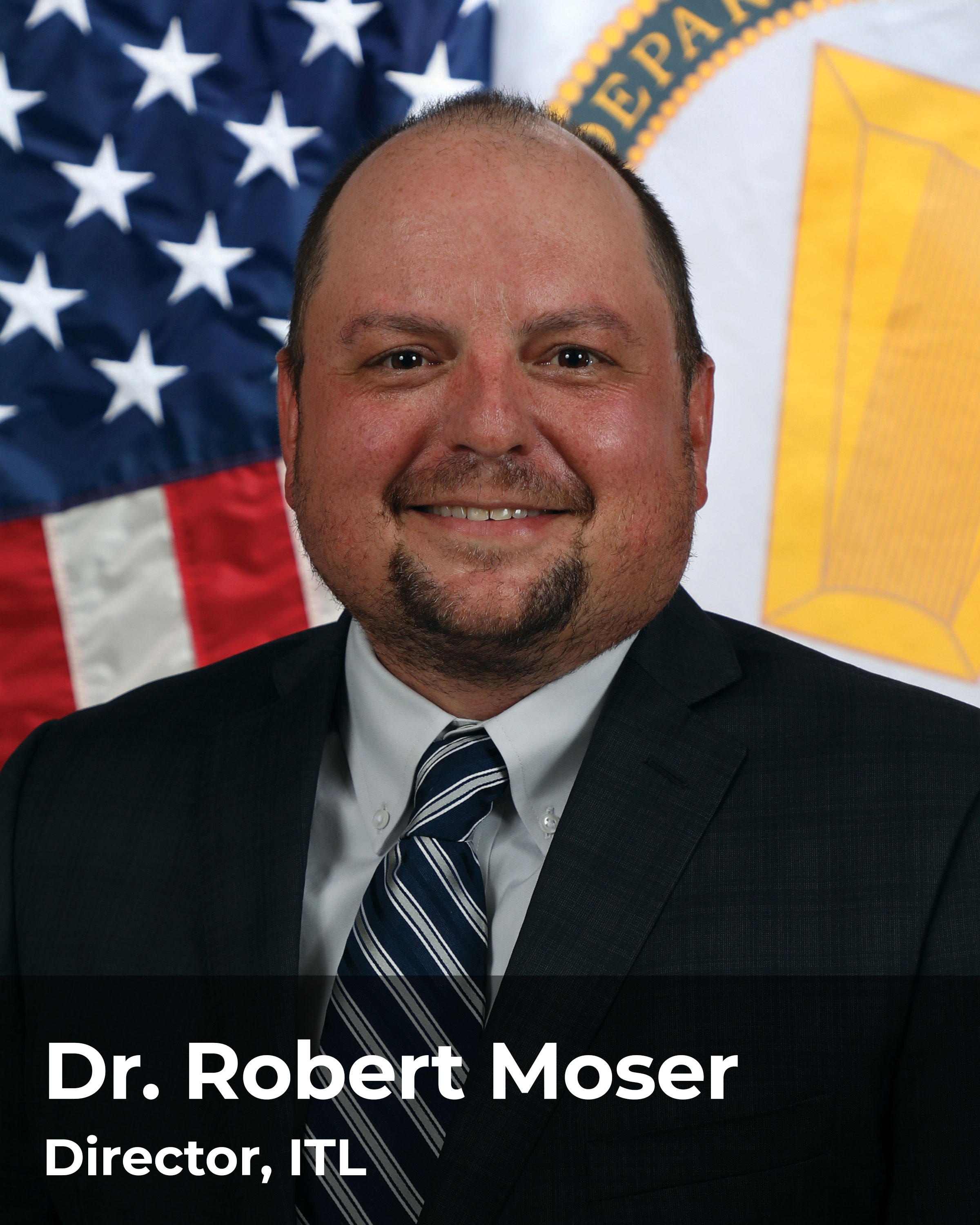 Dr. Robert Moser, Director, ITL