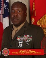 First Sergeant Patrick C. Mason, Inspector - Instructor, Unit Senior Enlisted Leader, Golf Co., 2nd Battalion, 23d Marine Regiment